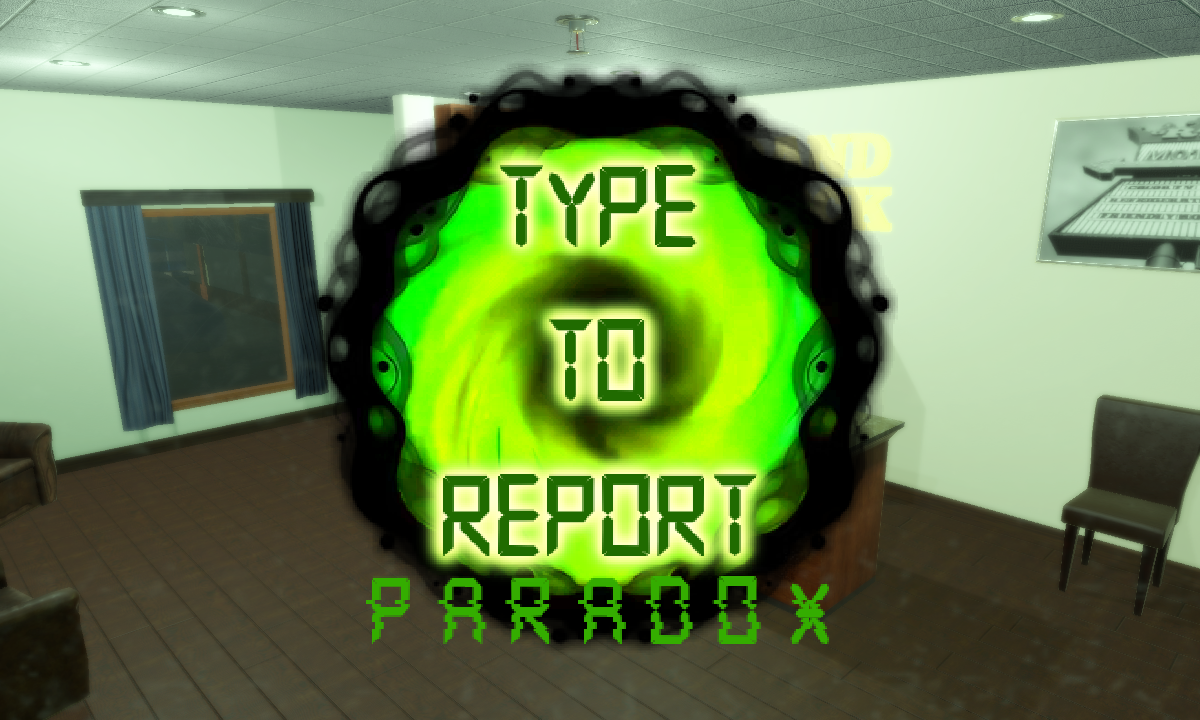 Games like Type To Report - Paradox