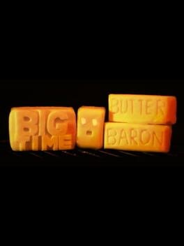 Games like Big-Time Butter Baron
