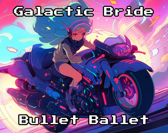 Galactic Bride: Bullet Ballet Image
