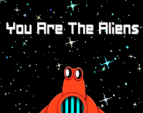 You Are The Aliens Image