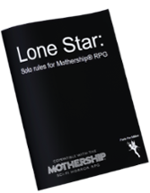 Lone Star: Solo rules for Mothership RPG Image