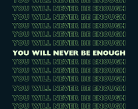 You Will Never Be Enough Image