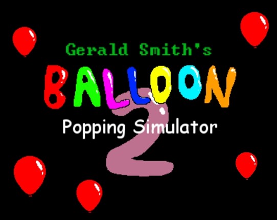 Gerald Smith's Balloon Popping Simulator 2 Game Cover