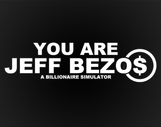 Games like You Are Jeff Bezos