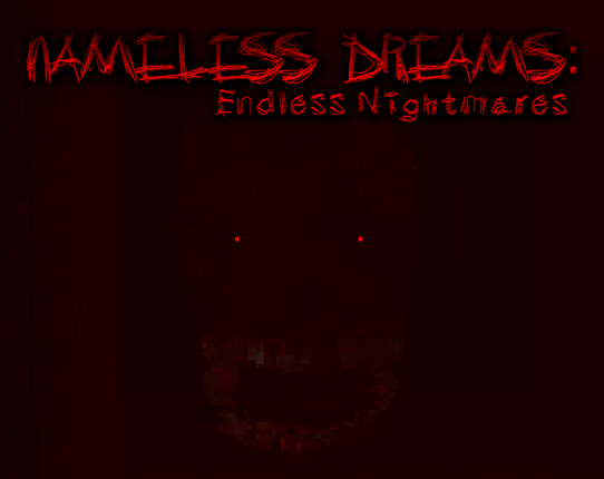 Nameless Dreams: Endless Nightmares Image