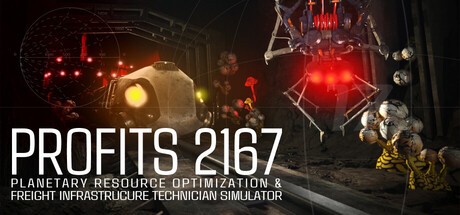 Games like PROFITS 2167: Planetary Resource Optimization & Freight Infrastructure Technician Simulator