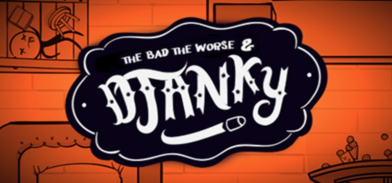 The Bad, The Worse & Djanky Game Cover