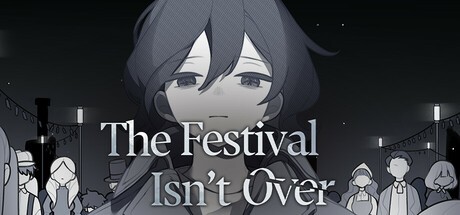 Games like The Festival Isn't Over
