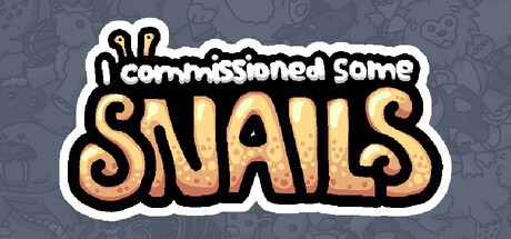 Games like I commissioned some snails