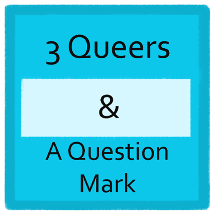 3 Queers and a Question Mark Image