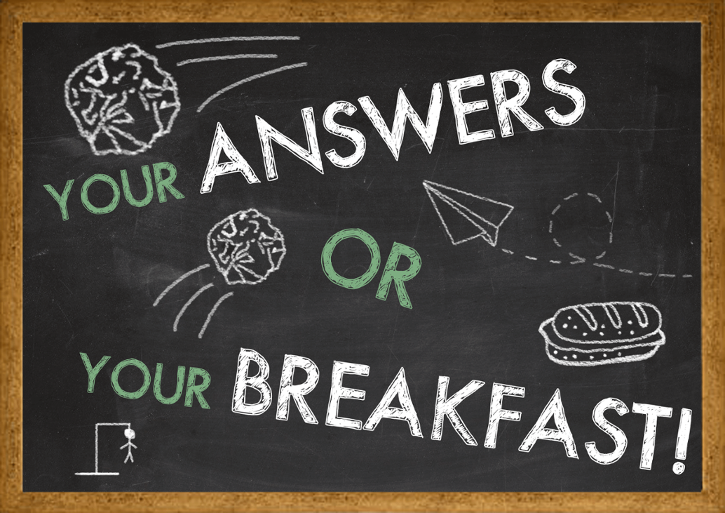 Games like Your Answers or Your Breakfast!