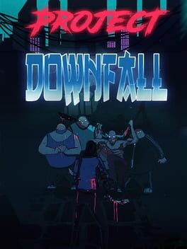 Games like Project Downfall