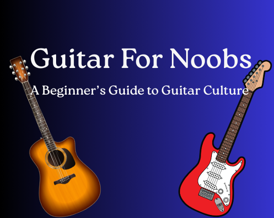 Guitar For Noobs: A Beginner’s Guide to Guitar Culture, Gear, and Jargon Image