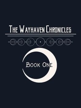 Games like The Wayhaven Chronicles: Book One