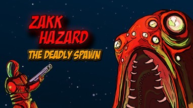 ZAKK HAZARD THE DEADLY SPAWN Image