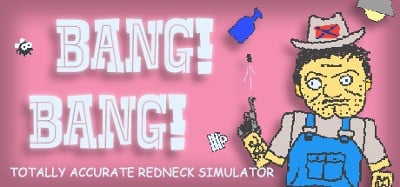 BANG! BANG! Totally Accurate Redneck Simulator Image