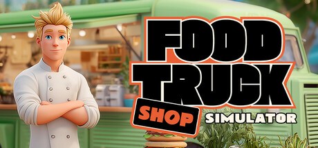 Games like FOOD TRUCK SHOP SIMULATOR