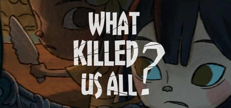 What Killed Us All? Image