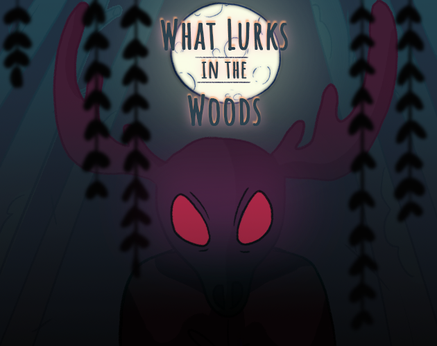 Games like WHAT LURKS IN THE WOODS