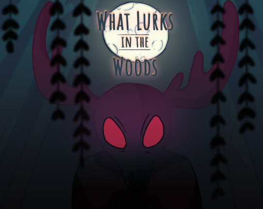 WHAT LURKS IN THE WOODS Image