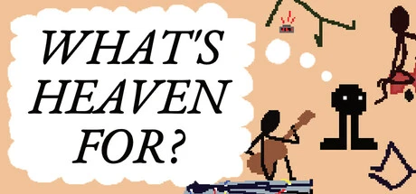 Games like What's Heaven For?