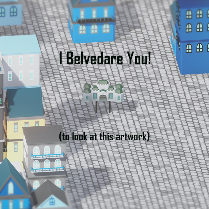 Games like I Belvedare You! (to look at this artwork)