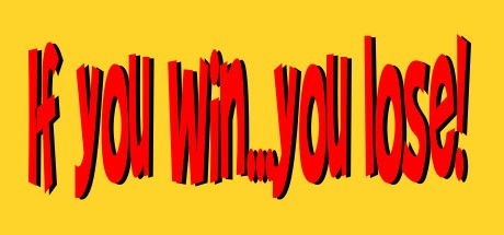 Games like If you win...you lose !