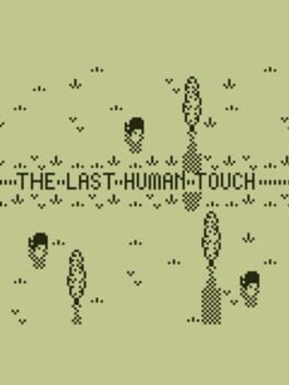 The Last Human Touch Image