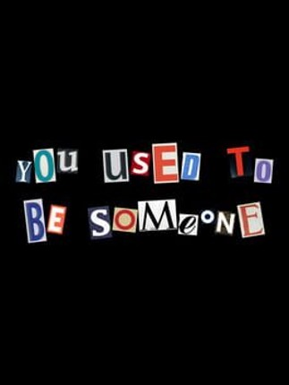 you used to be someone Image