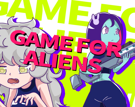 GAME FOR ALIENS Image