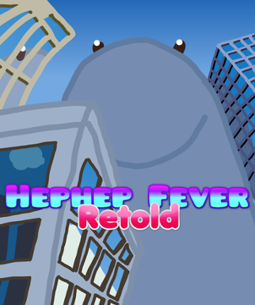 Hephep Fever : Retold Image