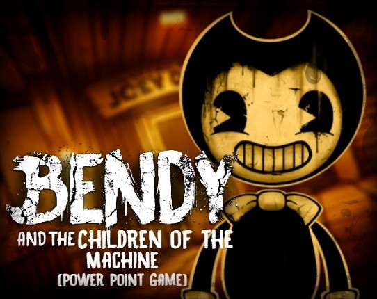 "Bendy And The Children Of The Machine (PowerPoint Game)" Image