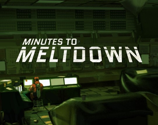 Minutes to Meltdown Image