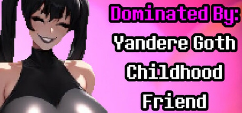 Dominated By: Yandere Goth Childhood Friend Image
