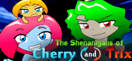 Games like The Shenanigans of Cherry and Trix
