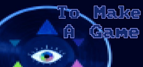 Games like To Make a Game