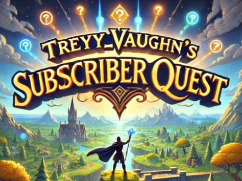 Games like Treyy_Vaughn's Subscriber Quest