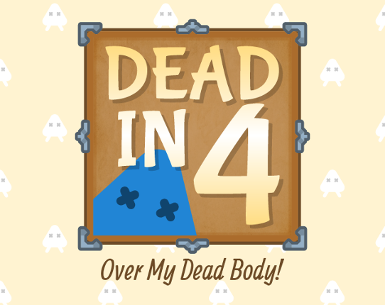 Dead in 4：Over My Dead Body! Image