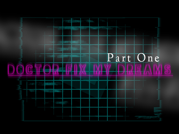 Doctor Fix My Dreams Pt. 1 Image