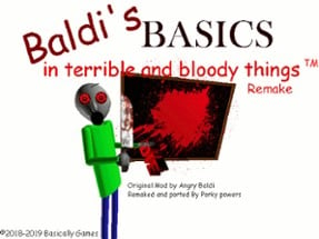 Baldi's Basics terrible and bloody things Remake Image