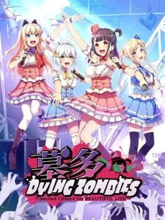 Hakata DyingZombies: Second Chance for Beautiful Live Image