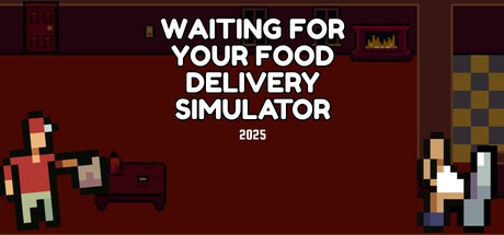 Games like Waiting for Your Food Delivery Simulator 2025