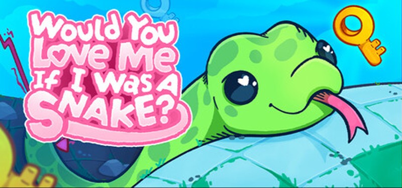 Would You Love Me If I Was a Snake? Image