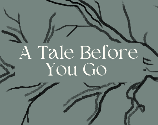 A Tale Before You Go Image