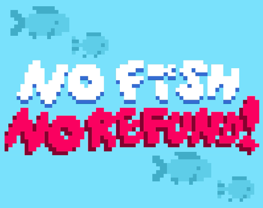 No Fish, No Refund! Image