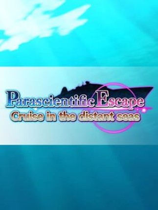 Parascientific Escape Cruise in the Distant Seas Game Cover