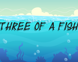 Three Of a Fish Image