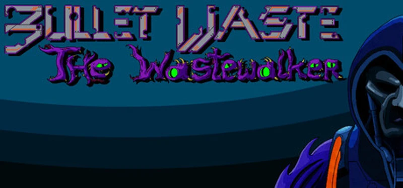 Bullet Waste: The Wastewalker Image