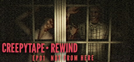 Games like Creepytape Rewind - Not From Here