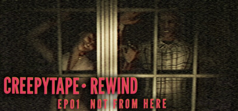 Creepytape Rewind - Not From Here Image